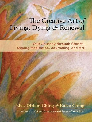 cover image of The Creative Art of Living, Dying, and Renewal